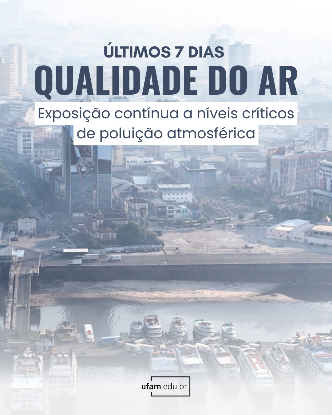 Qualidade do ar: Exposição contínua a níveis críticos nos últimos sete dias fundamenta recomendação de suspensão das atividades na Ufam
