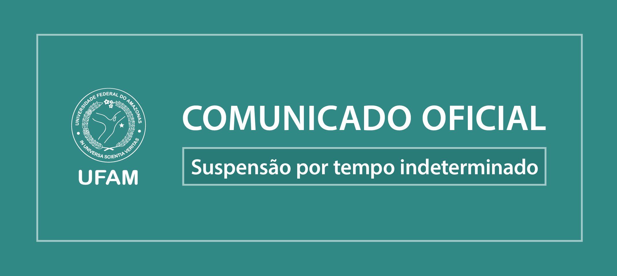 Ufam prorroga, por tempo indeterminado, a suspensão de atividades acadêmicas e administrativas