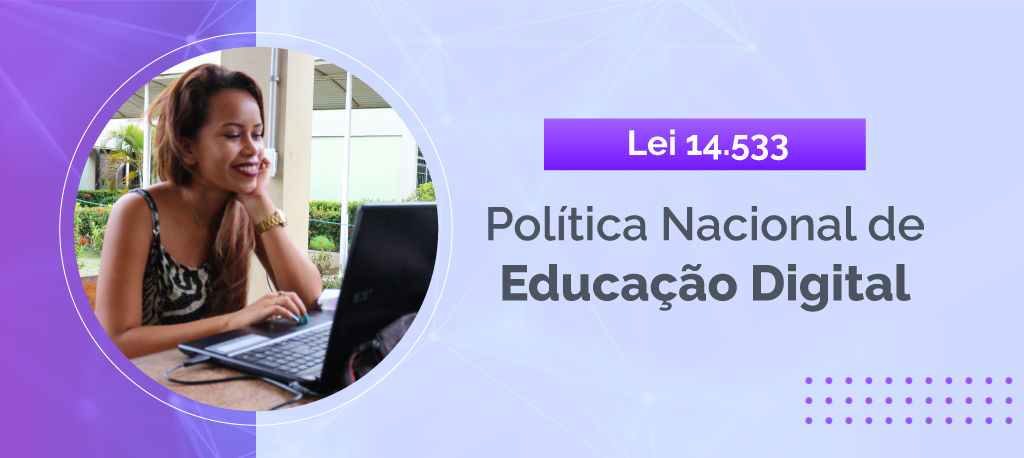 Política Nacional de Educação Digital é sancionada pelo presidente da República