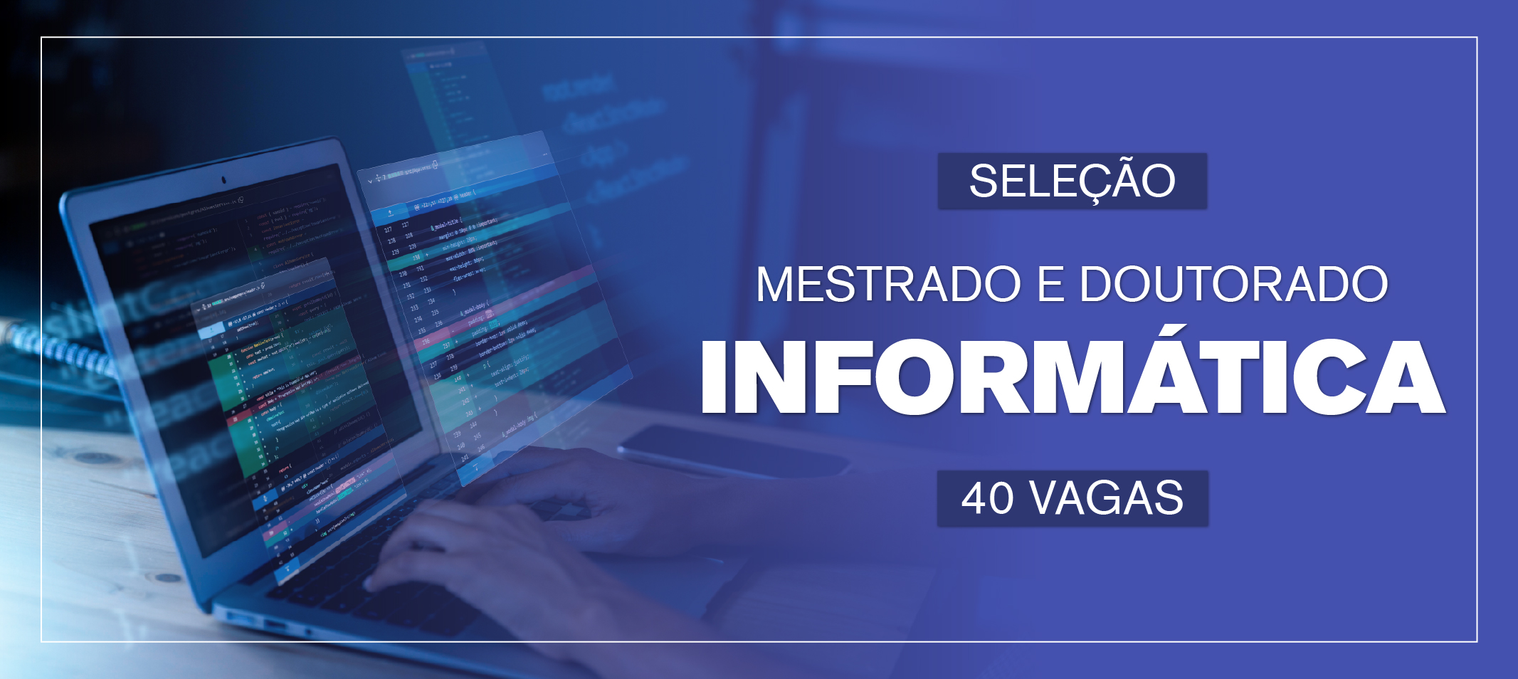 Cursos de Mestrado e Doutorado em Informática com processo seletivo no período de 28 de julho a 04 de agosto de 2025