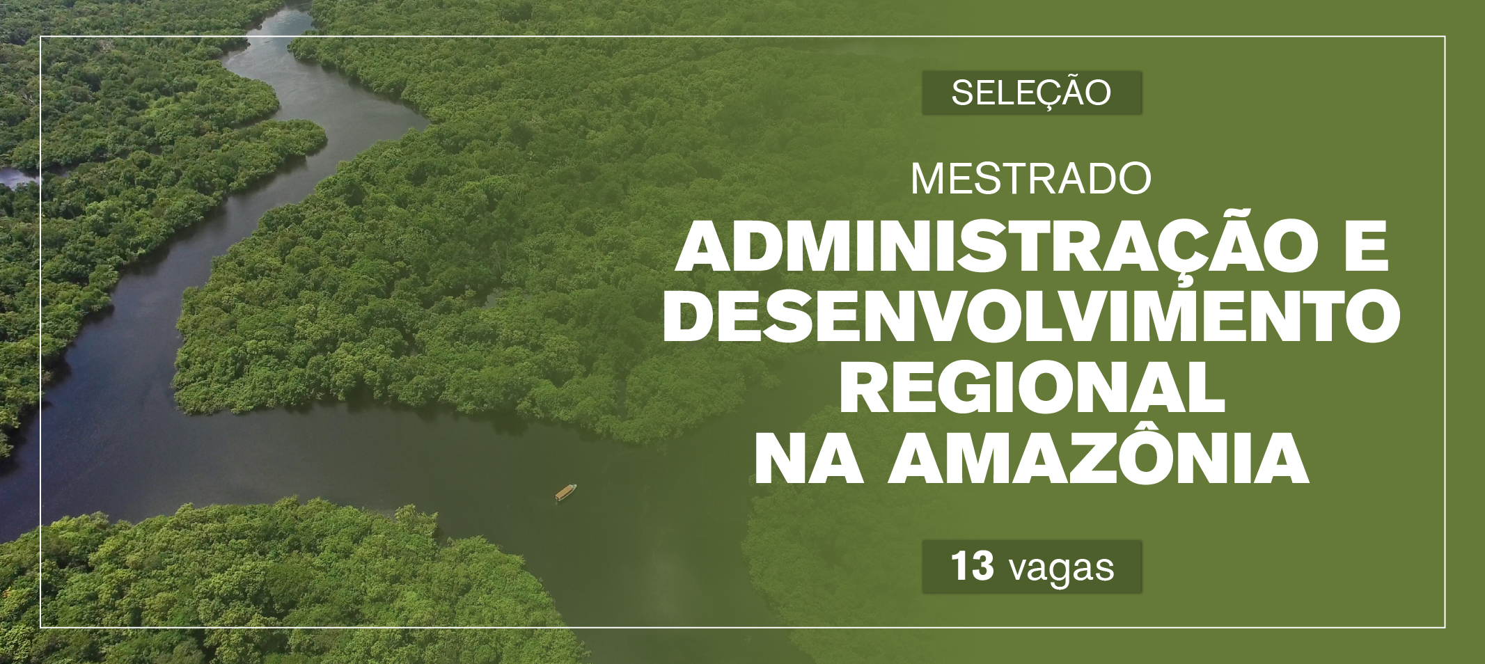 Mestrado em Administração e Desenvolvimento Regional na Amazônia. Inscrições entre os dias 28 e 31 de julho