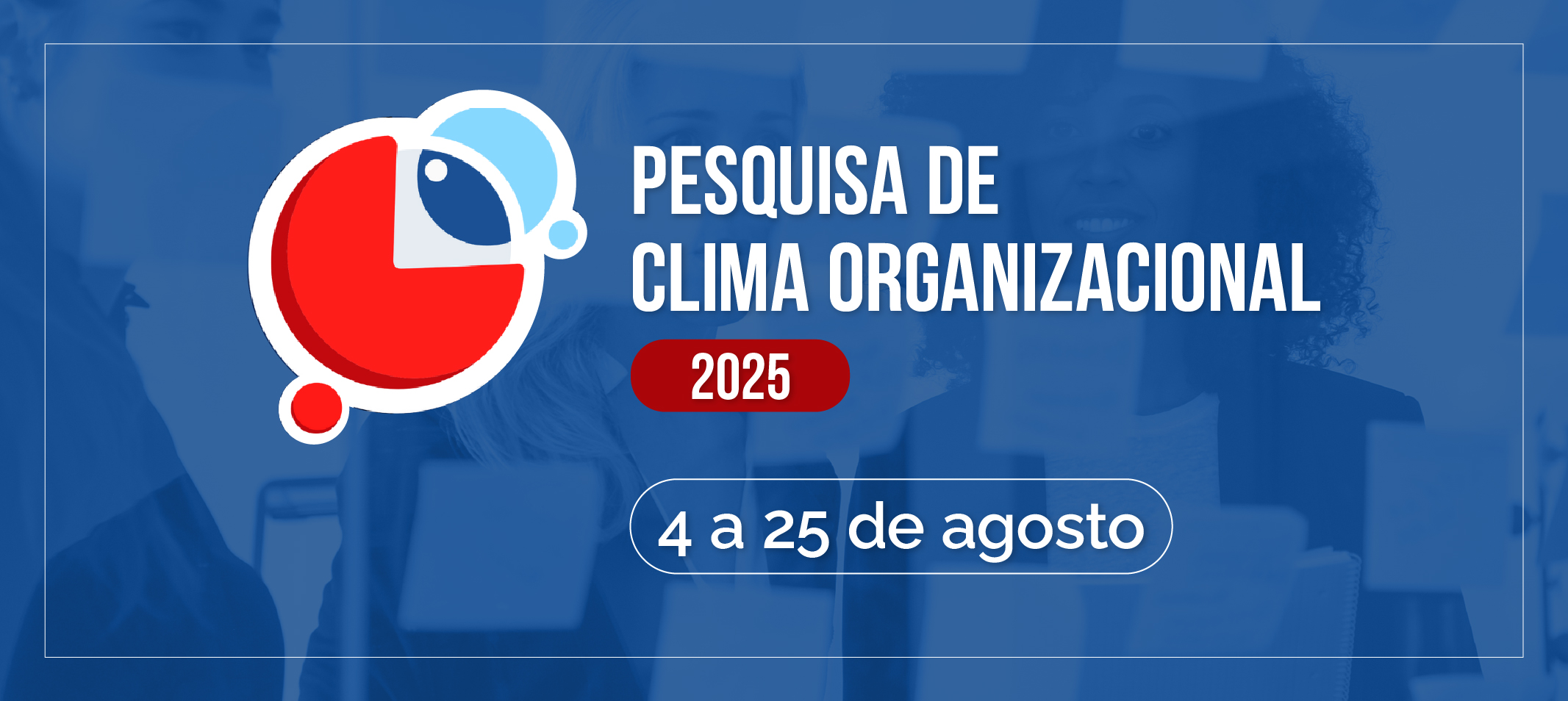 Nova edição da Pesquisa de Clima Organizacional inicia dia 04 de agosto