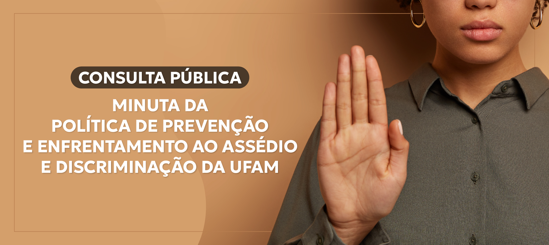 Consulta Pública: Consuni quer sua opinião quanto à Minuta de Política de Prevenção e Enfrentamento ao Assédio e Discriminação na Ufam