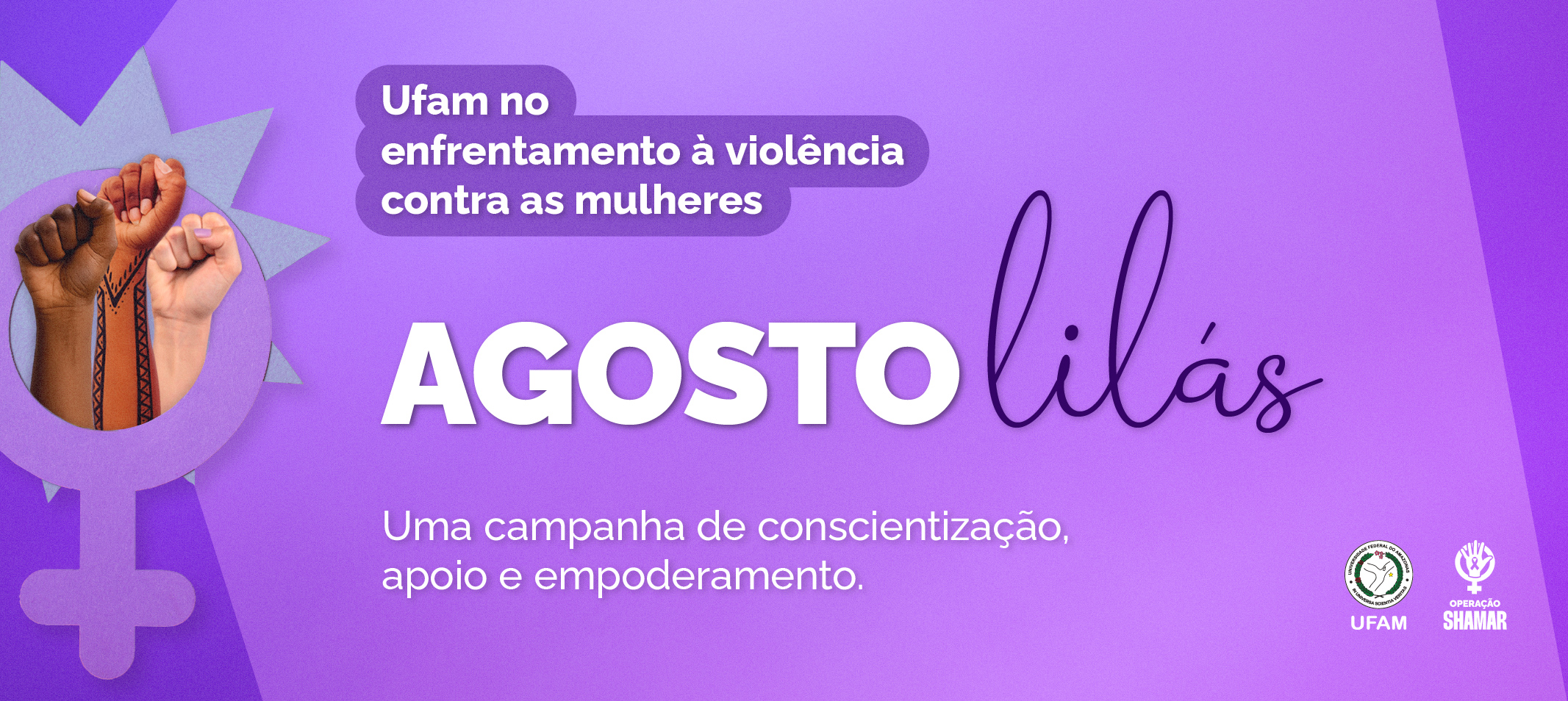 Agosto Lilás - Ufam participa da Operação Shamar com mais de 20 ações de enfrentamento à violência de gênero