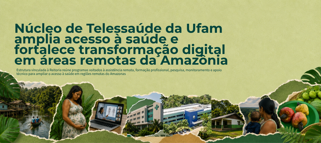 Núcleo de Telessaúde da Ufam amplia acesso à saúde e fortalece transformação digital em áreas remotas da Amazônia