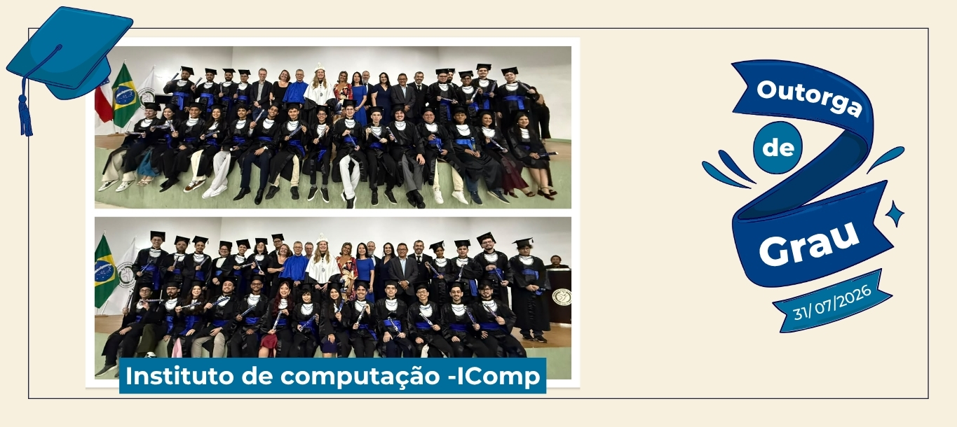 50 cientistas da computação e engenheiros de software são entregues na maior colação de grau do Icomp/Ufam