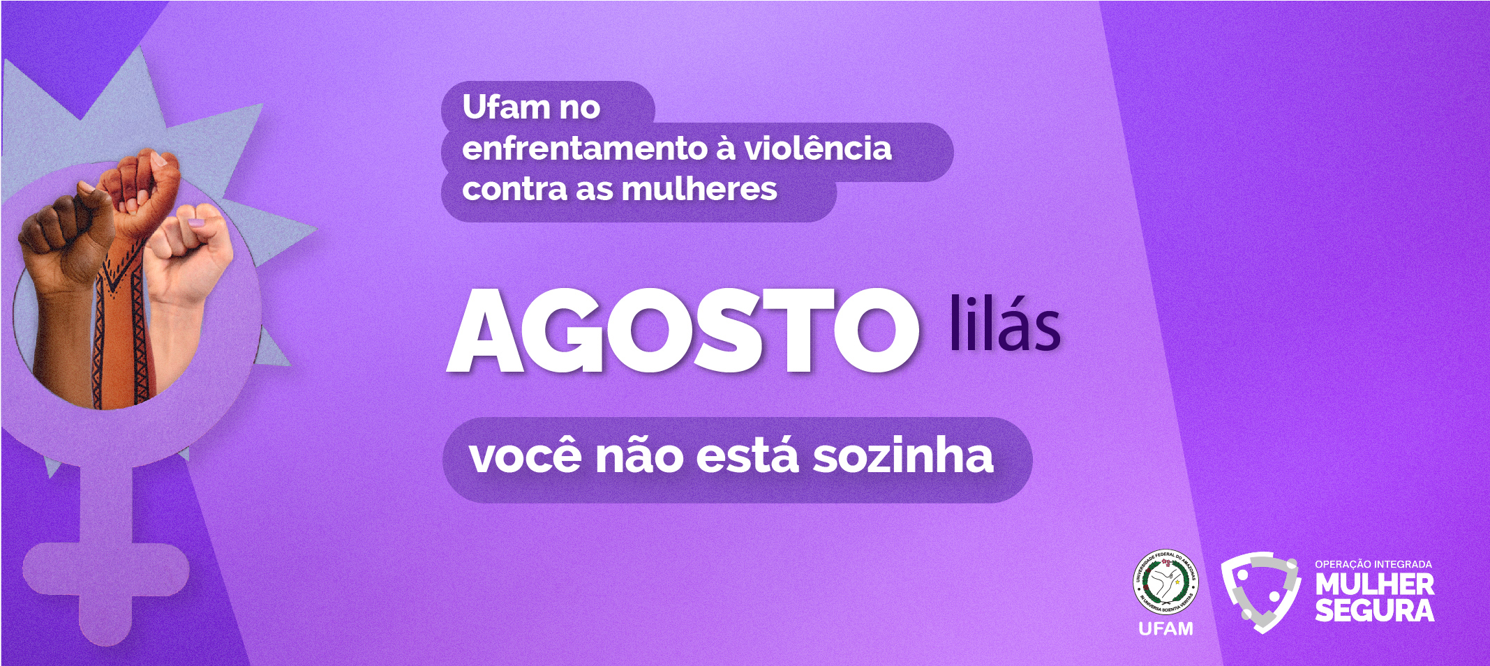 Agosto Lilás - Ufam mobiliza comunidade universitária durante o mês de agosto com ações de prevenção e enfrentamento à violência contra as mulheres