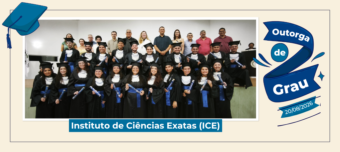 Ufam outorga grau a 20 formandos do Instituto de Ciências Exatas (ICE)