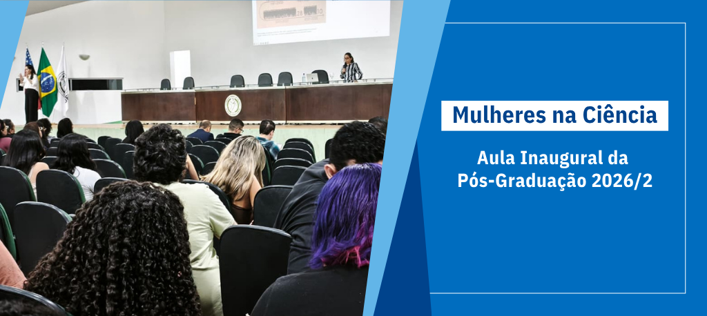 Aula inaugural do segundo semestre da pós-graduação da Ufam aborda a inserção de mulheres na ciência