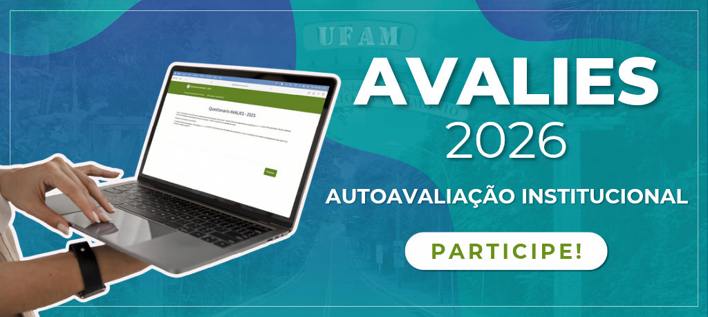 Avalies 2026 – Ufam convida comunidade a participar do novo ciclo de Autoavaliação Institucional