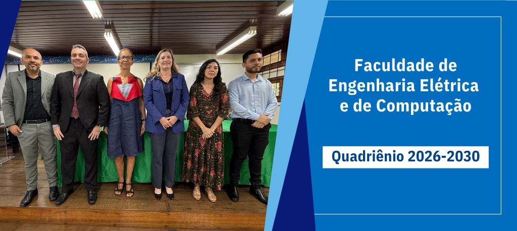 Faculdade de Engenharia Elétrica e de Computação tem posse da primeira gestão para o quadriênio 2026-2030